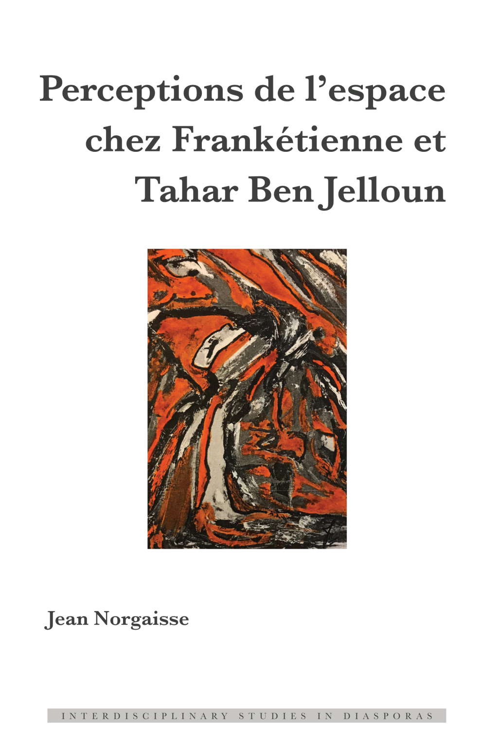Perceptions de lâ€™espace chez FrankÃ©tienne et Tahar Ben Jelloun 1st Edition â€“ PDF/EPUB Version Downloadable