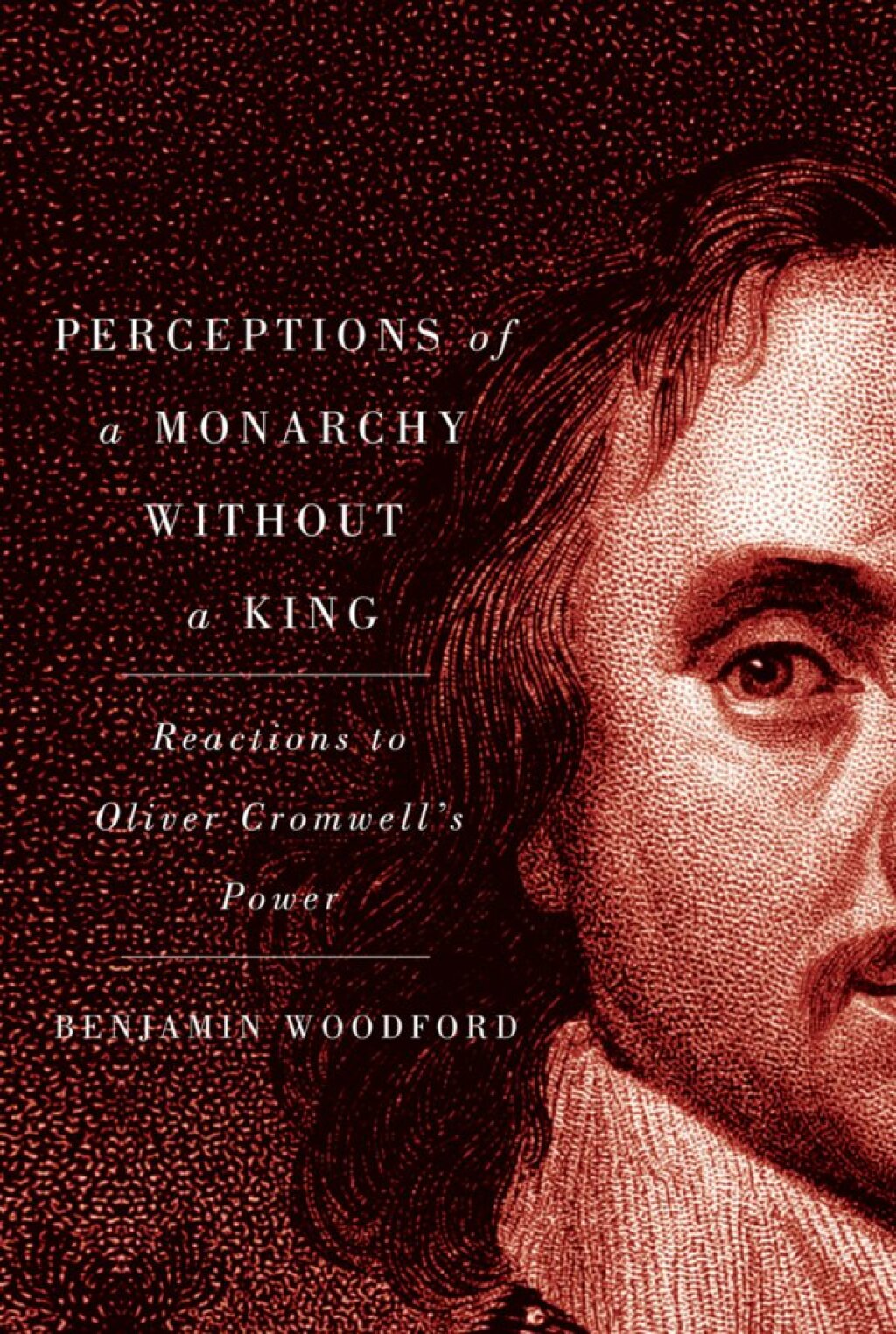 Perceptions of a Monarchy without a King Reactions to Oliver Cromwell's Power  â€“ PDF/EPUB Version Downloadable
