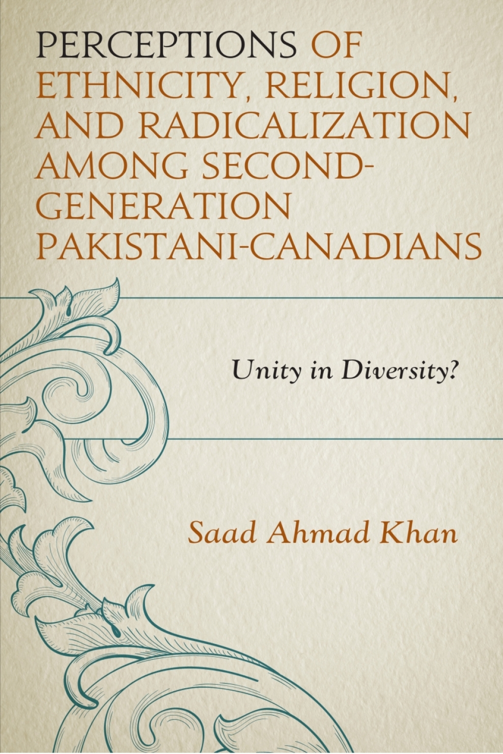 Perceptions of Ethnicity, Religion, and Radicalization among Second-Generation Pakistani-Canadians Unity in Diversity? 1st Edition â€“ PDF/EPUB Version Downloadable