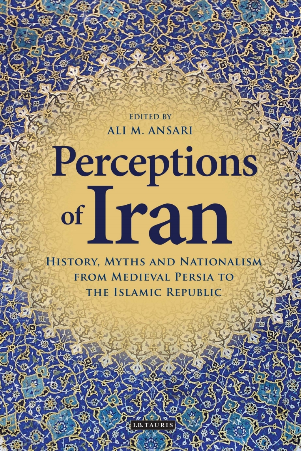 Perceptions of Iran History, Myths and Nationalism from Medieval Persia to the Islamic Republic 1st Edition â€“ PDF/EPUB Version Downloadable