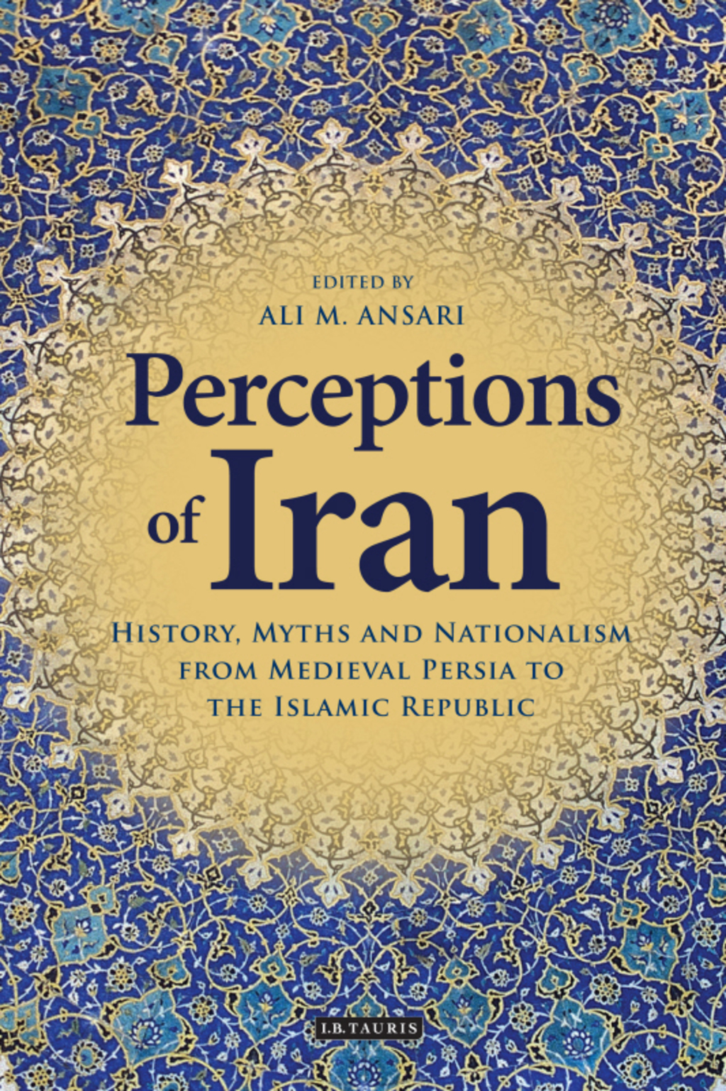 Perceptions of Iran History, Myths and Nationalism from Medieval Persia to the Islamic Republic 1st Edition â€“ PDF/EPUB Version Downloadable