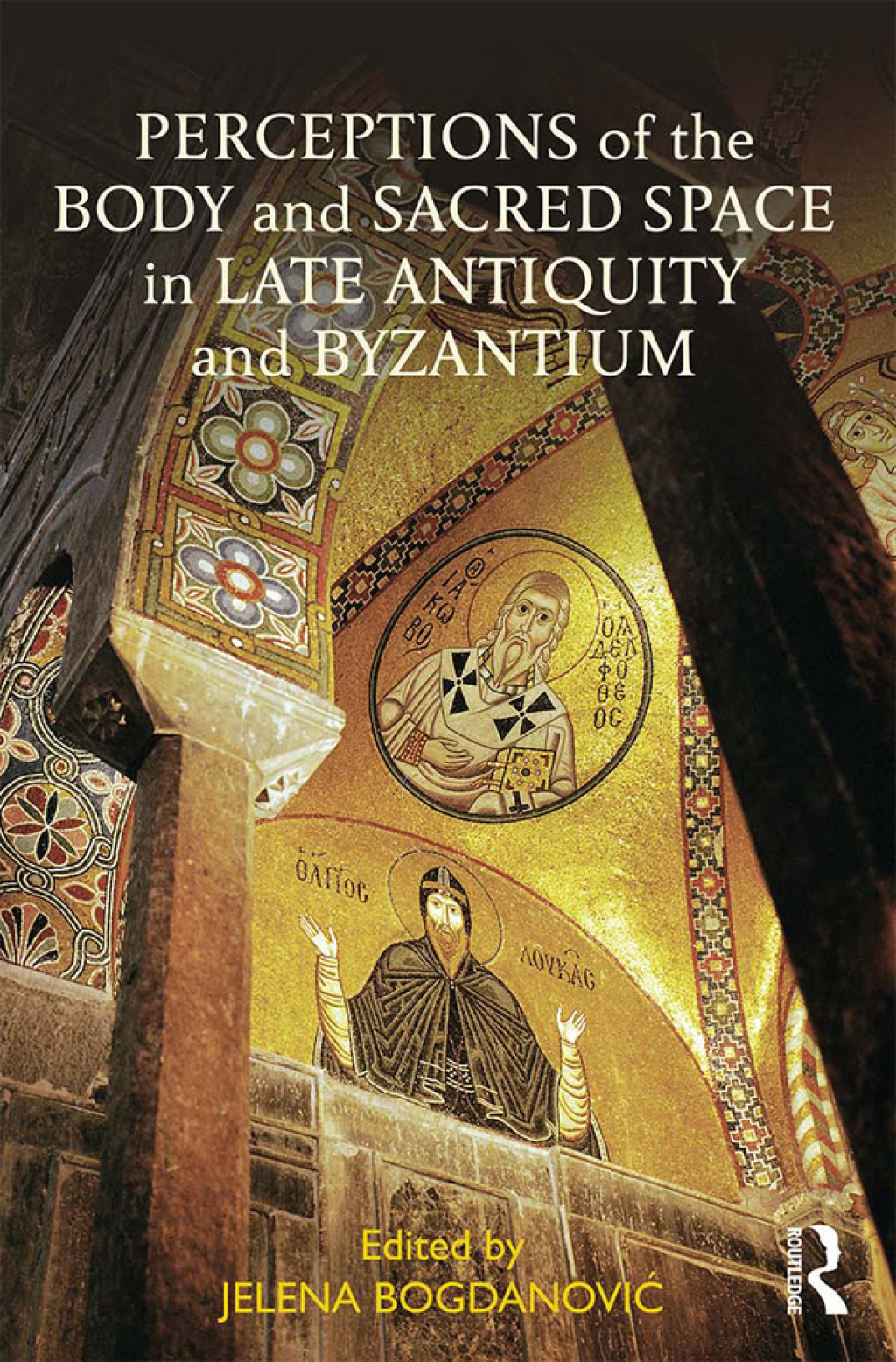 Perceptions of the Body and Sacred Space in Late Antiquity and Byzantium 1st Edition â€“ PDF/EPUB Version Downloadable