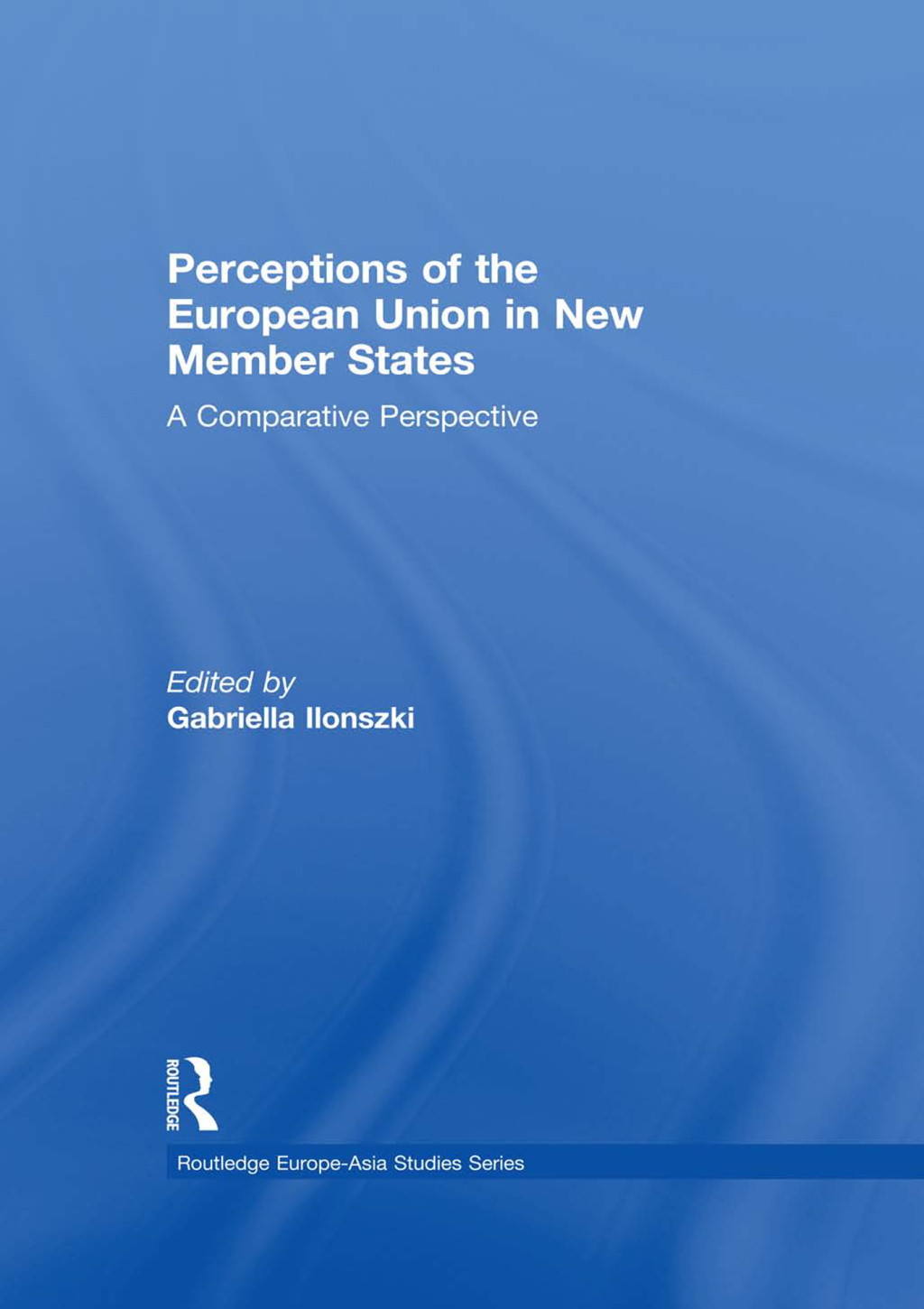 Perceptions of the European Union in New Member States A Comparative Perspective 1st Edition â€“ PDF/EPUB Version Downloadable
