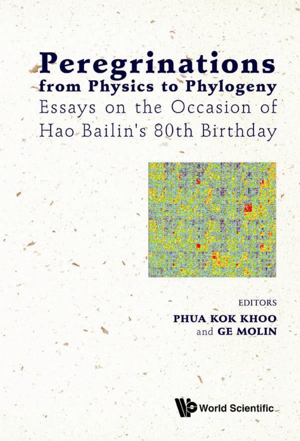 Peregrinations from Physics to Phylogeny: Essays on the Occasion of Hao Bailin's 80th Birthday  â€“ PDF/EPUB Version Downloadable