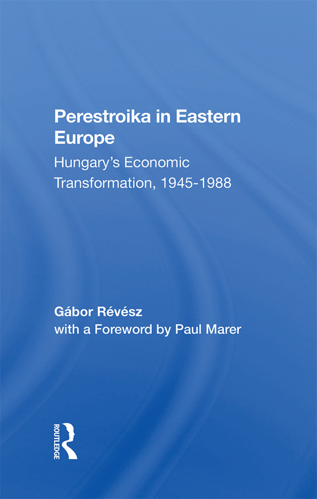 Perestroika In Eastern Europe Hungary's Economic Transformation, 1945-1988 1st Edition â€“ PDF/EPUB Version Downloadable