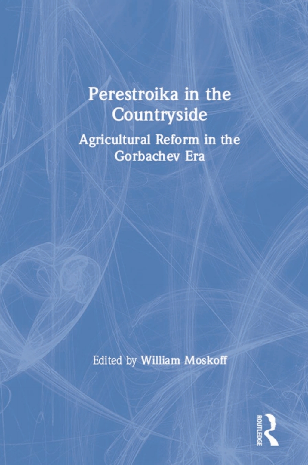Perestroika in the Countryside Agricultural Reform in the Gorbachev Era 1st Edition â€“ PDF/EPUB Version Downloadable