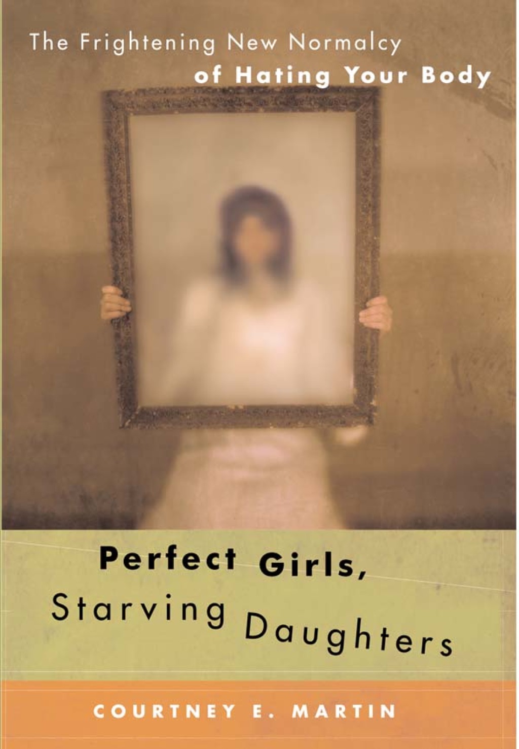 Perfect Girls, Starving Daughters The Frightening New Normalcy of Hating Your Body - (PDF/EPUB Version)