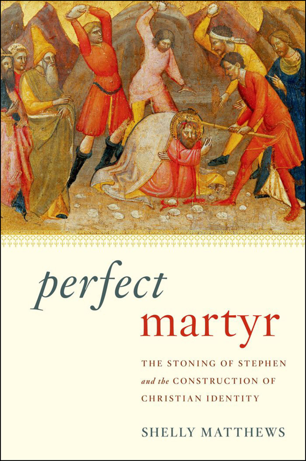 Perfect Martyr The Stoning of Stephen and the Construction of Christian Identity  â€“ PDF/EPUB Version Downloadable