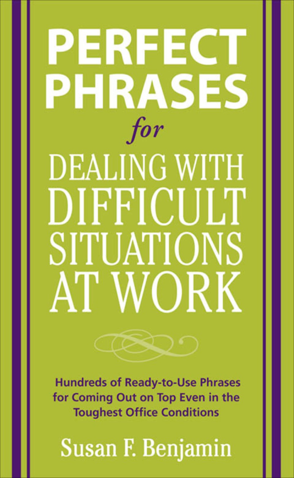 Perfect Phrases for Dealing with Difficult Situations at Work: Hundreds of Ready-to-Use Phrases for Coming Out on Top Even in the Toughest Office Conditions 1st Edition - (PDF/EPUB Version)