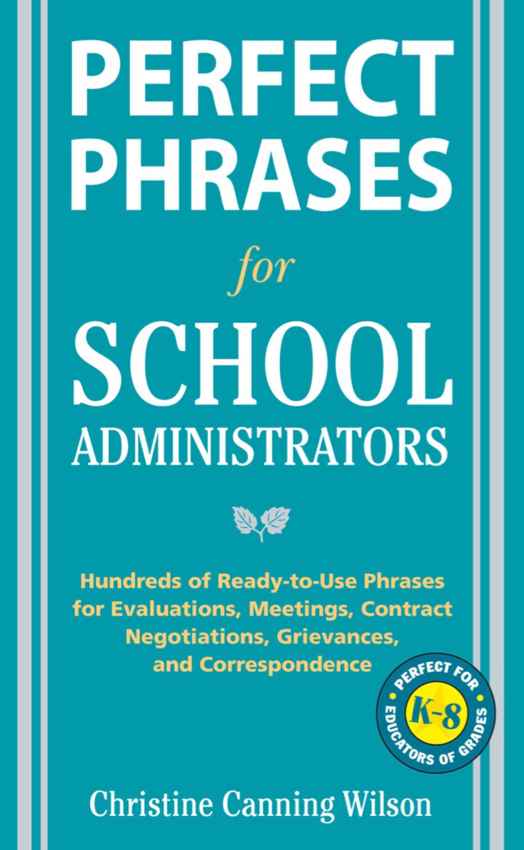 Perfect Phrases for School Administrators Hundreds of Ready-to-Use Phrases for Evaluations, Meetings, Contract Negotiations, Grievances and Co 1st Edition - (PDF/EPUB Version)