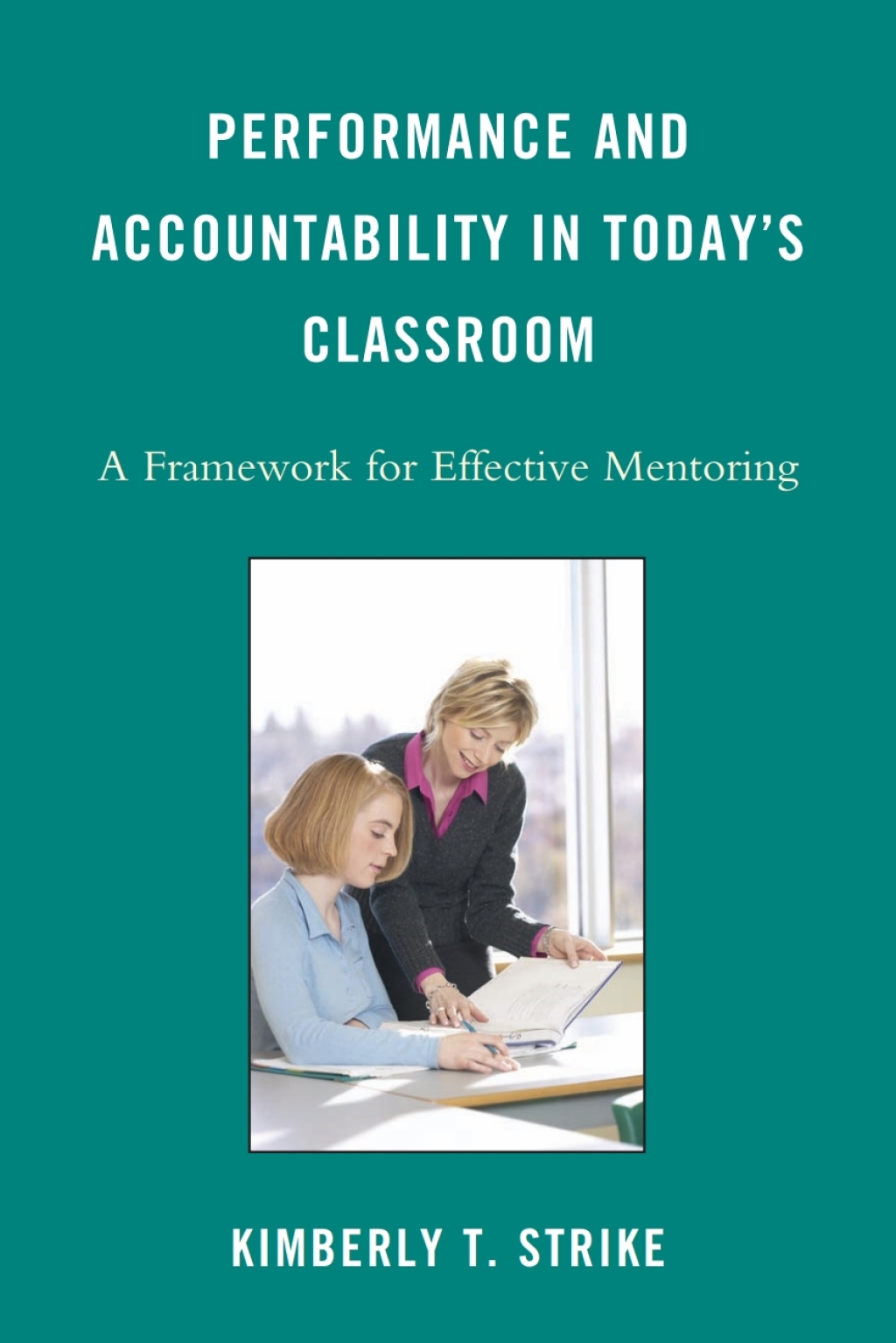 Performance and Accountability in Today's Classroom A Framework for Effective Mentoring 1st Edition â€“ PDF/EPUB Version Downloadable