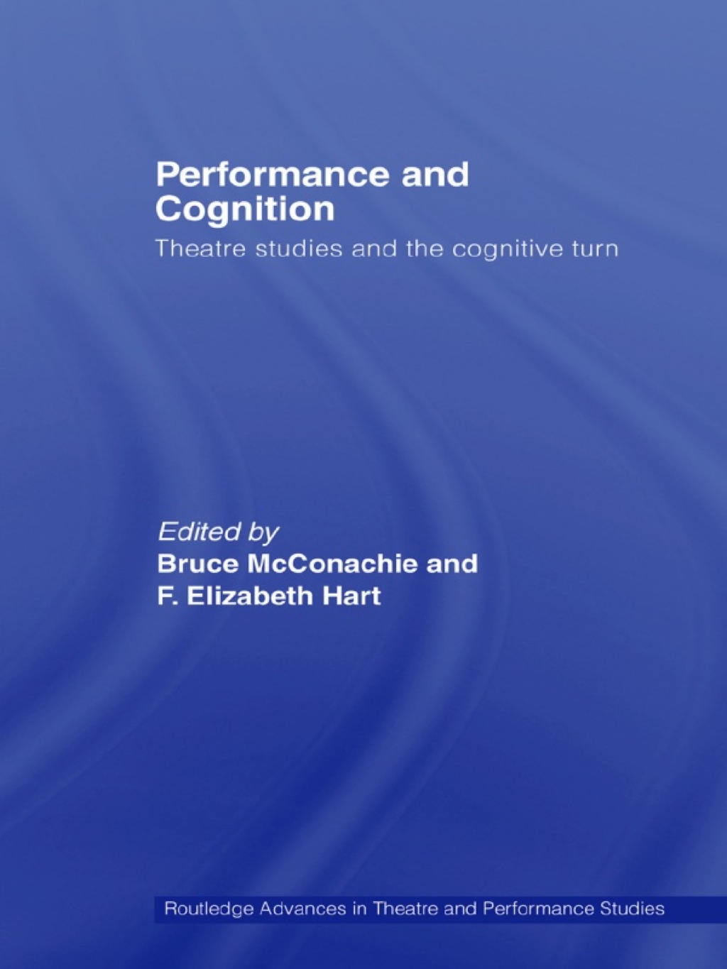 Performance and Cognition Theatre Studies and the Cognitive Turn 1st Edition â€“ PDF/EPUB Version Downloadable