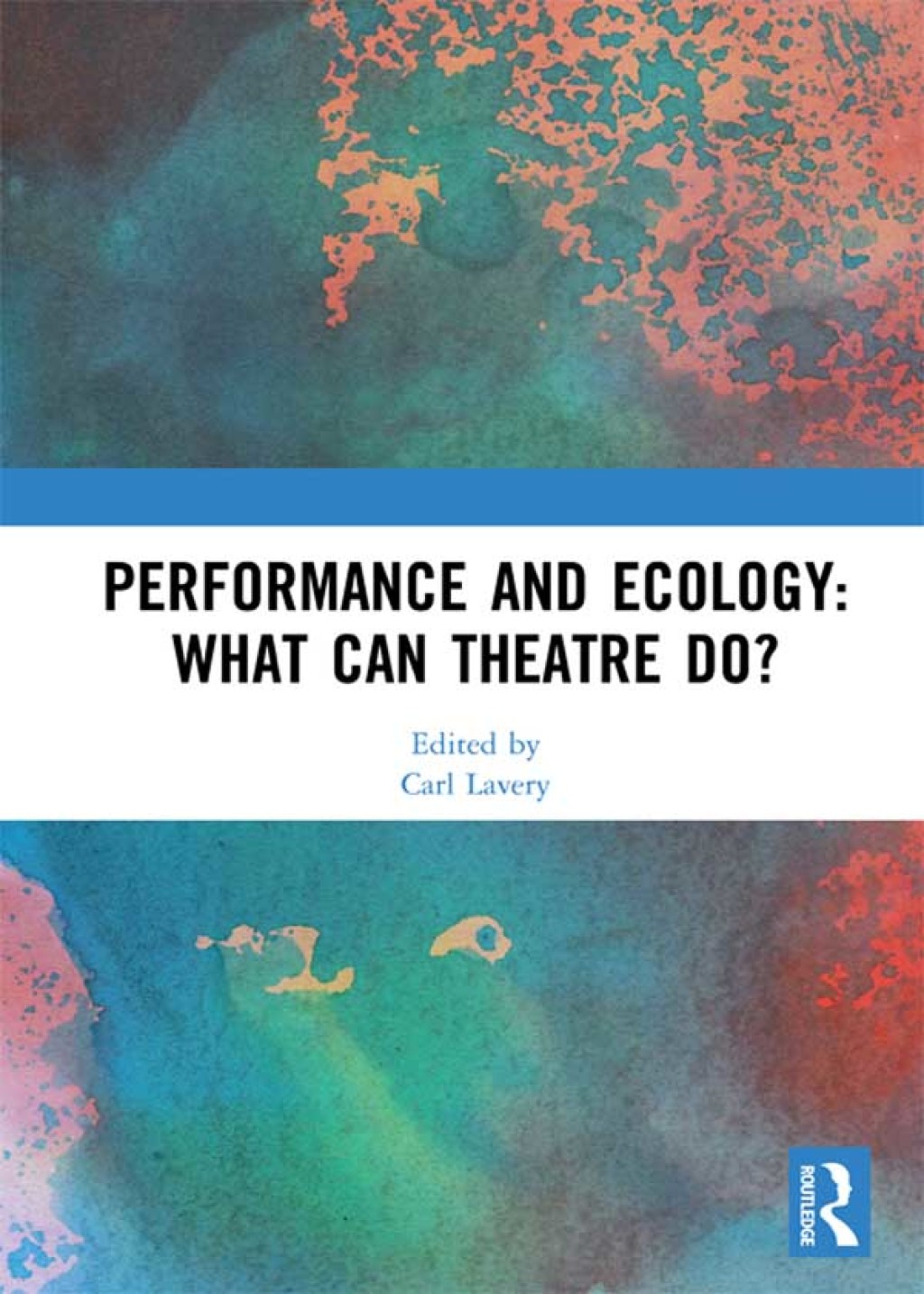 Performance and Ecology: What Can Theatre Do? 1st Edition â€“ PDF/EPUB Version Downloadable