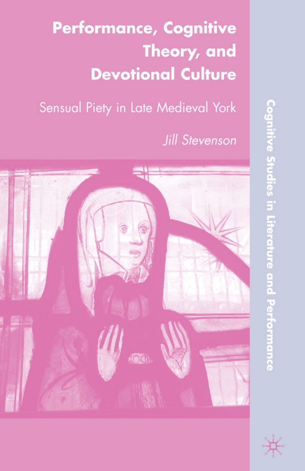 Performance, Cognitive Theory, and Devotional Culture Sensual Piety in Late Medieval York  â€“ PDF/EPUB Version Downloadable