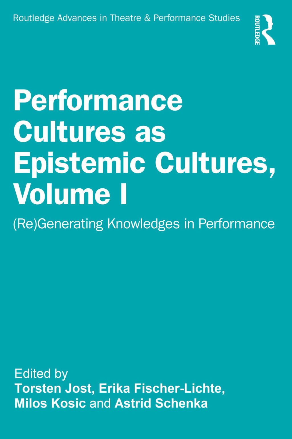 Performance Cultures as Epistemic Cultures, Volume I (Re)Generating Knowledges in Performance 1st Edition â€“ PDF/EPUB Version Downloadable