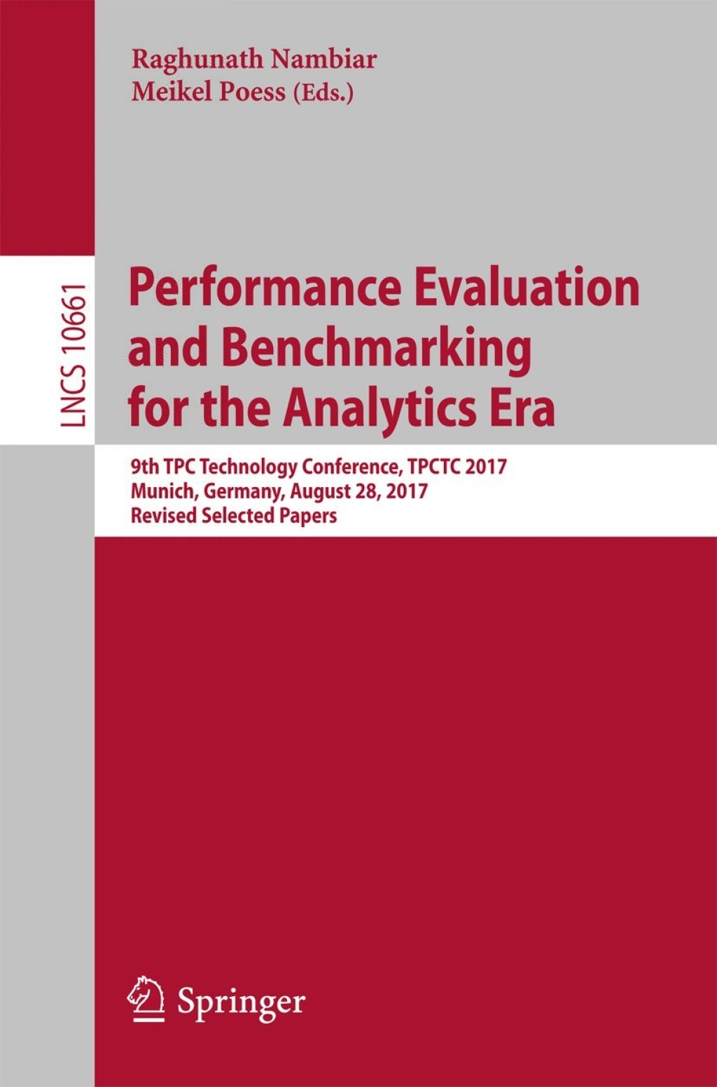Performance Evaluation and Benchmarking for the Analytics Era 9th TPC Technology Conference, TPCTC 2017, Munich, Germany, August 28, 2017, Revised Selected Papers  â€“ PDF/EPUB Version Downloadable