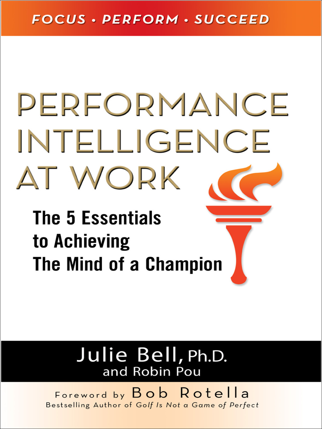 Performance Intelligence at Work: The 5 Essentials to Achieving The Mind of a Champion 1st Edition - (PDF/EPUB Version)