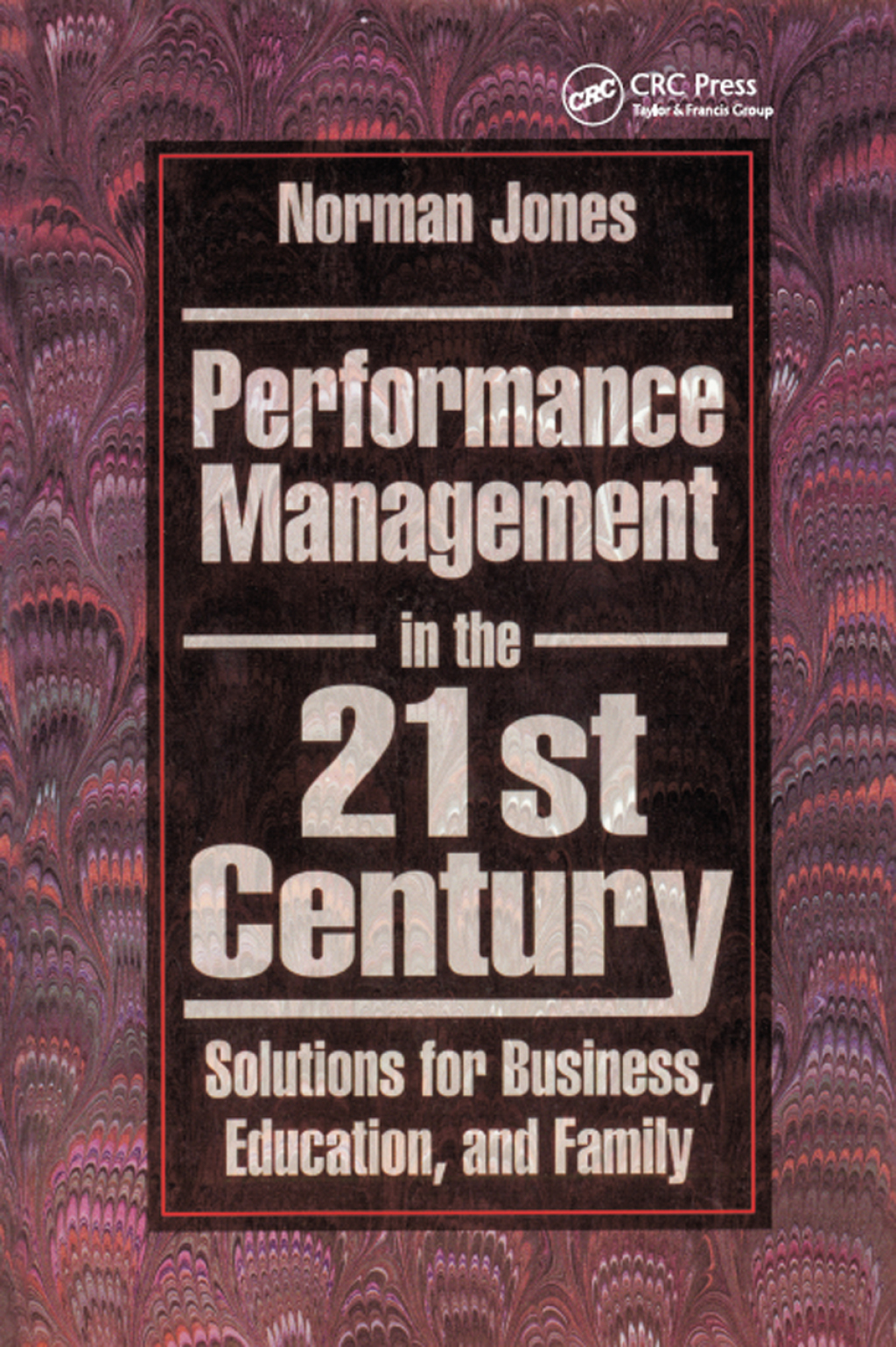Performance Management in the 21st Century Solutions for Business, Education, and Family 1st Edition â€“ PDF/EPUB Version Downloadable