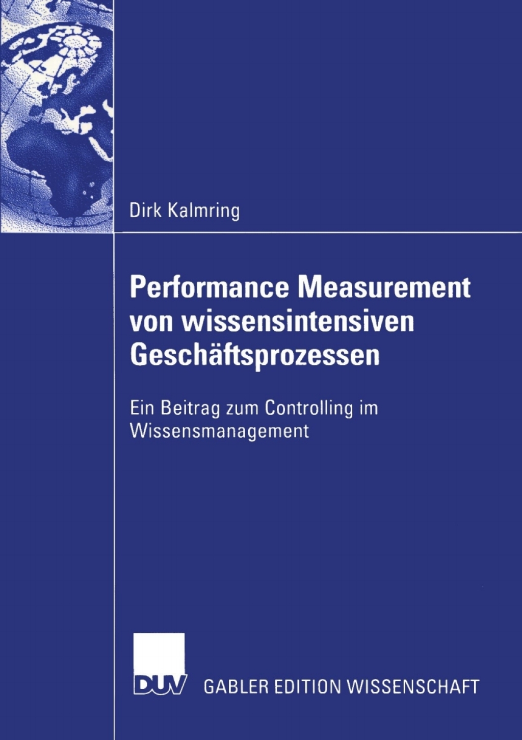 Performance Measurement von wissensintensiven GeschÃ¤ftsprozessen Ein Beitrag zum Controlling im Wissensmanagement  â€“ PDF/EPUB Version Downloadable