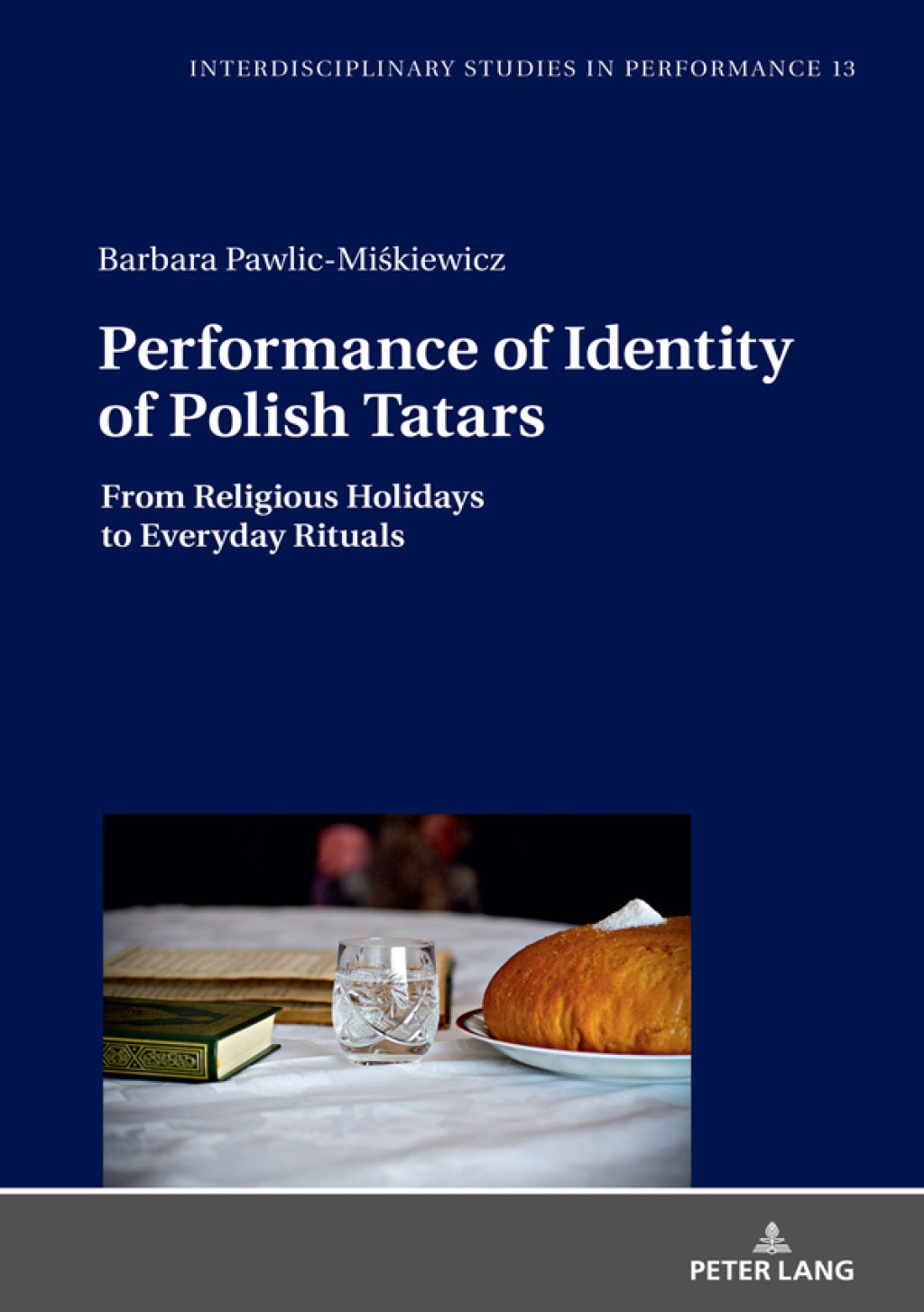 Performance of Identity of Polish Tatars From Religious Holidays to Everyday Rituals 1st Edition â€“ PDF/EPUB Version Downloadable