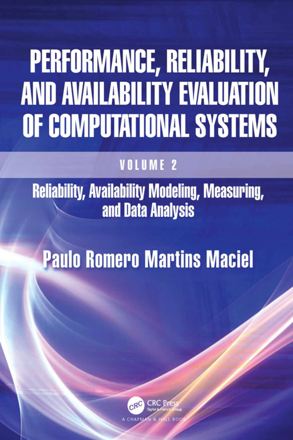 Performance, Reliability, and Availability Evaluation of Computational Systems, Volume 2 Reliability, Availability Modeling, Measuring, and Data Analysis 1st Edition â€“ PDF/EPUB Version Downloadable