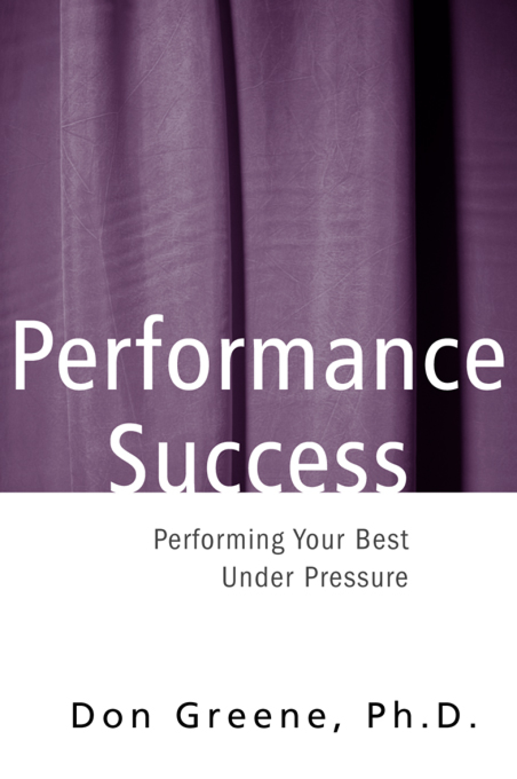 Performance Success Performing Your Best Under Pressure 1st Edition â€“ PDF/EPUB Version Downloadable