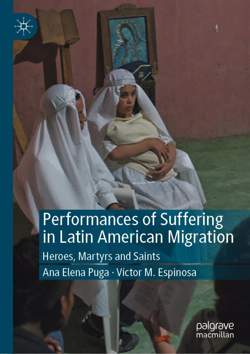 Performances of Suffering in Latin American Migration Heroes, Martyrs and Saints 1st Edition â€“ PDF/EPUB Version Downloadable