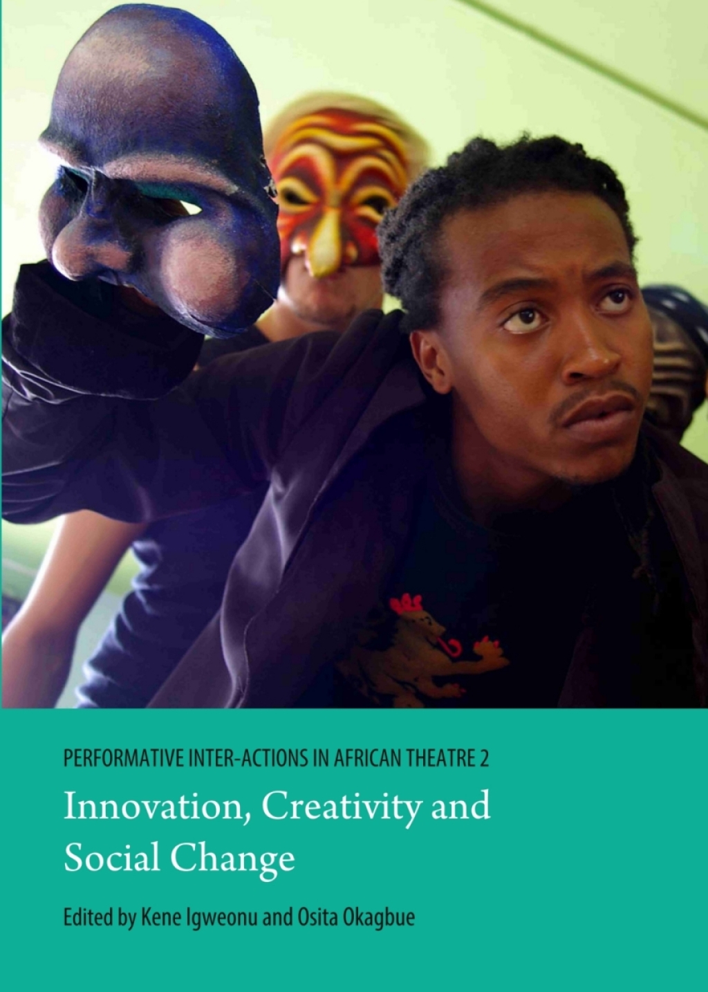 Performative Inter-Actions in African Theatre 2 Innovation, Creativity and Social Change 1st Edition â€“ PDF/EPUB Version Downloadable