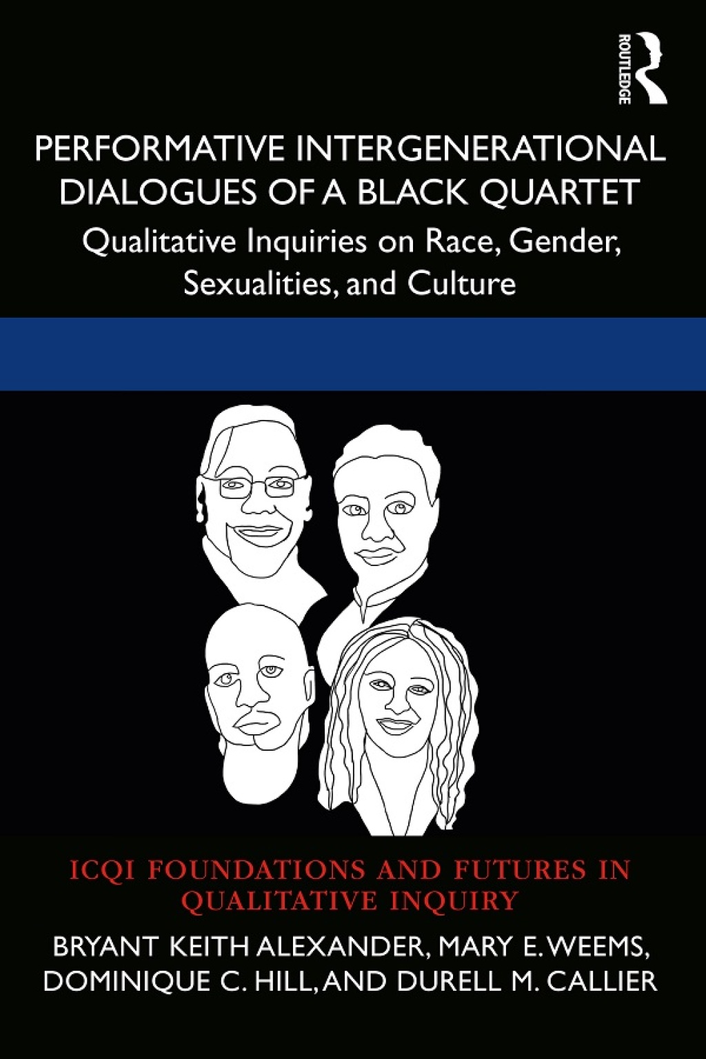 Performative Intergenerational Dialogues of a Black Quartet Qualitative Inquiries on Race, Gender, Sexualities, and Culture 1st Edition â€“ PDF/EPUB Version Downloadable