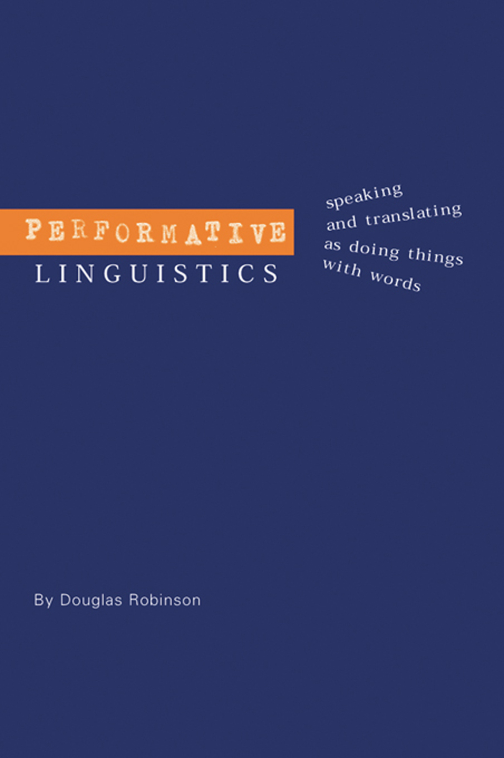 Performative Linguistics Speaking and Translating as Doing Things with Words 1st Edition â€“ PDF/EPUB Version Downloadable