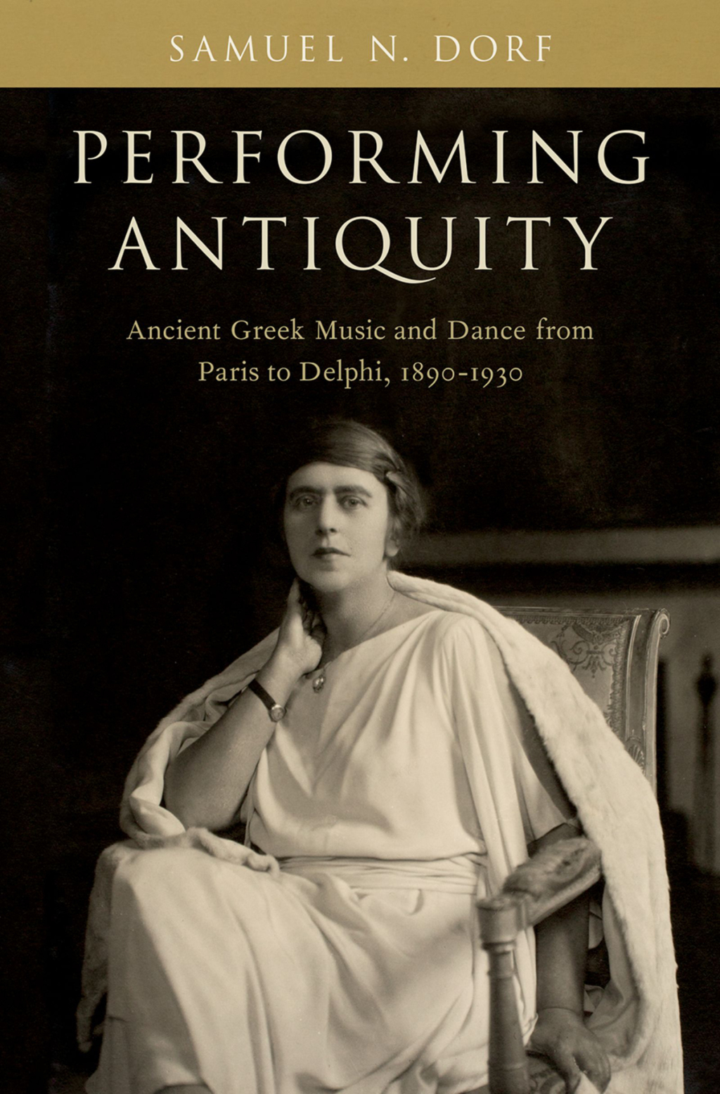 Performing Antiquity Ancient Greek Music and Dance from Paris to Delphi, 1890-1930  â€“ PDF/EPUB Version Downloadable
