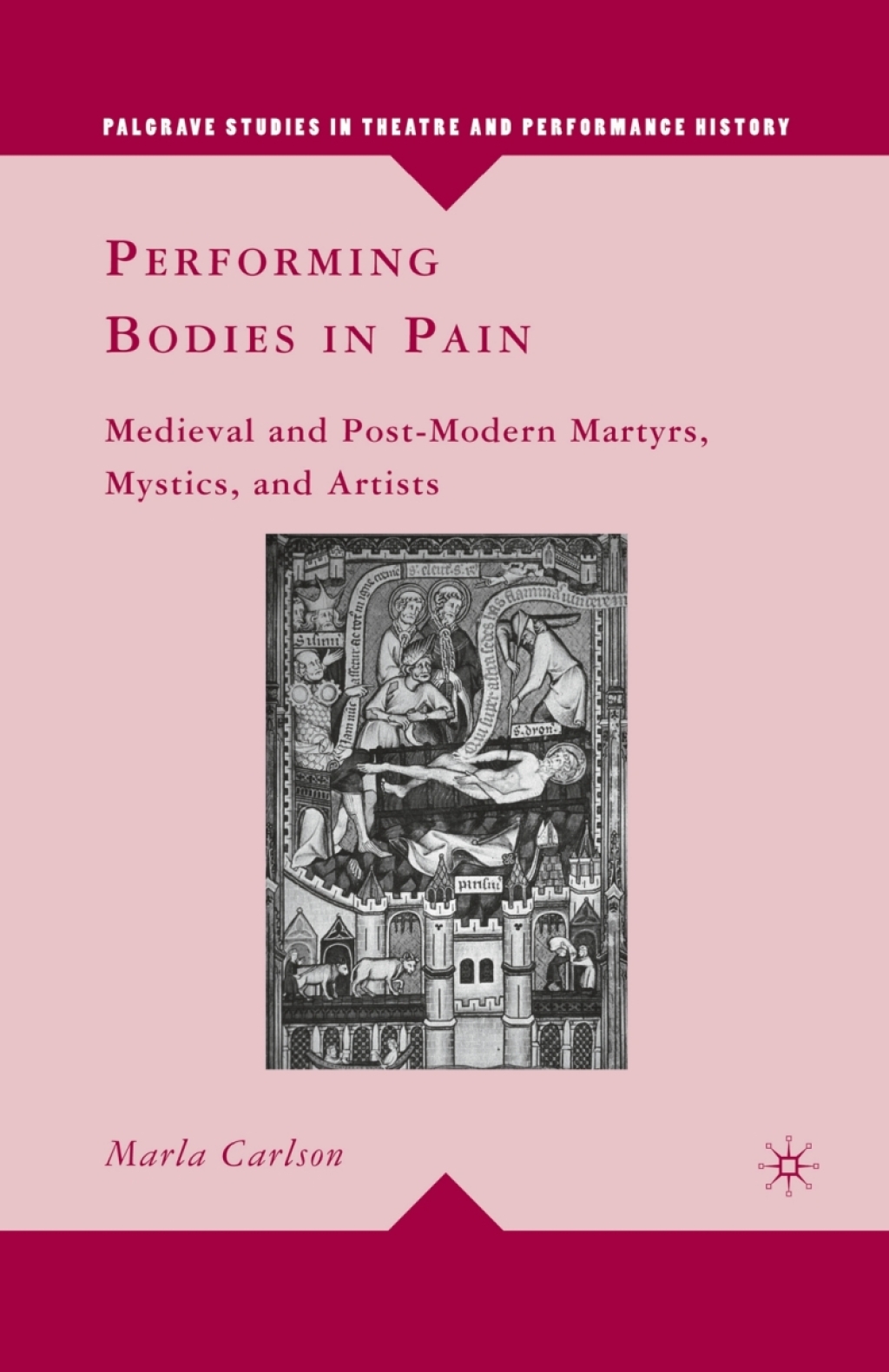 Performing Bodies in Pain Medieval and Post-Modern Martyrs, Mystics, and Artists  â€“ PDF/EPUB Version Downloadable