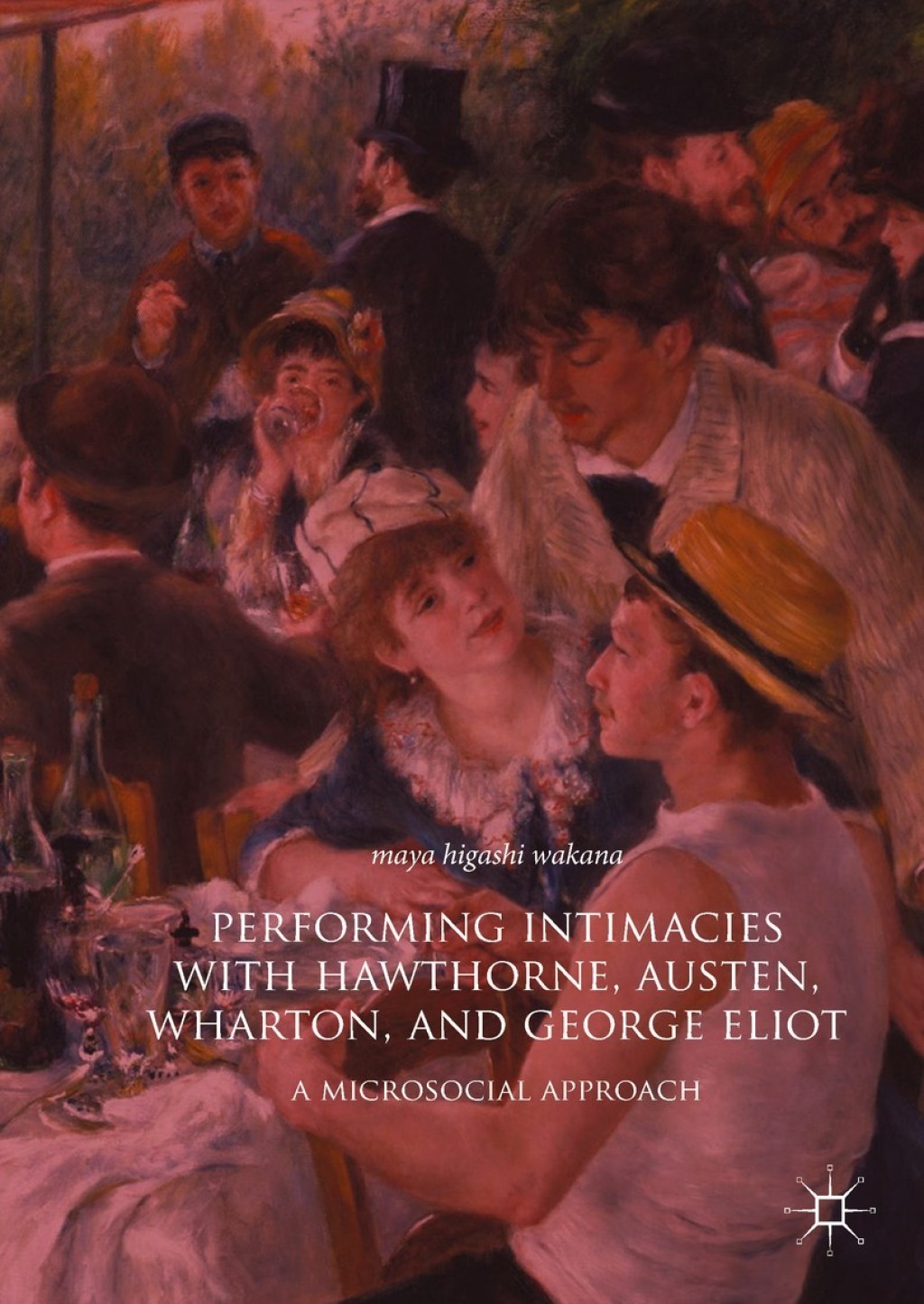 Performing Intimacies with Hawthorne, Austen, Wharton, and George Eliot A Microsocial Approach  â€“ PDF/EPUB Version Downloadable