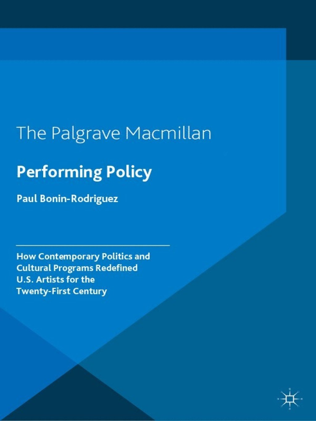 Performing Policy How Contemporary Politics and Cultural Programs Redefined U.S. Artists for the Twenty-First Century  â€“ PDF/EPUB Version Downloadable