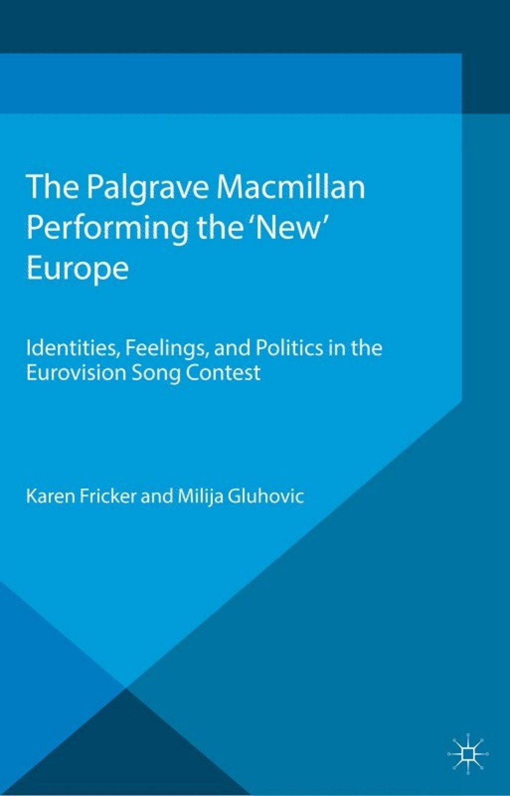 Performing the 'New' Europe Identities, Feelings and Politics in the Eurovision Song Contest  â€“ PDF/EPUB Version Downloadable