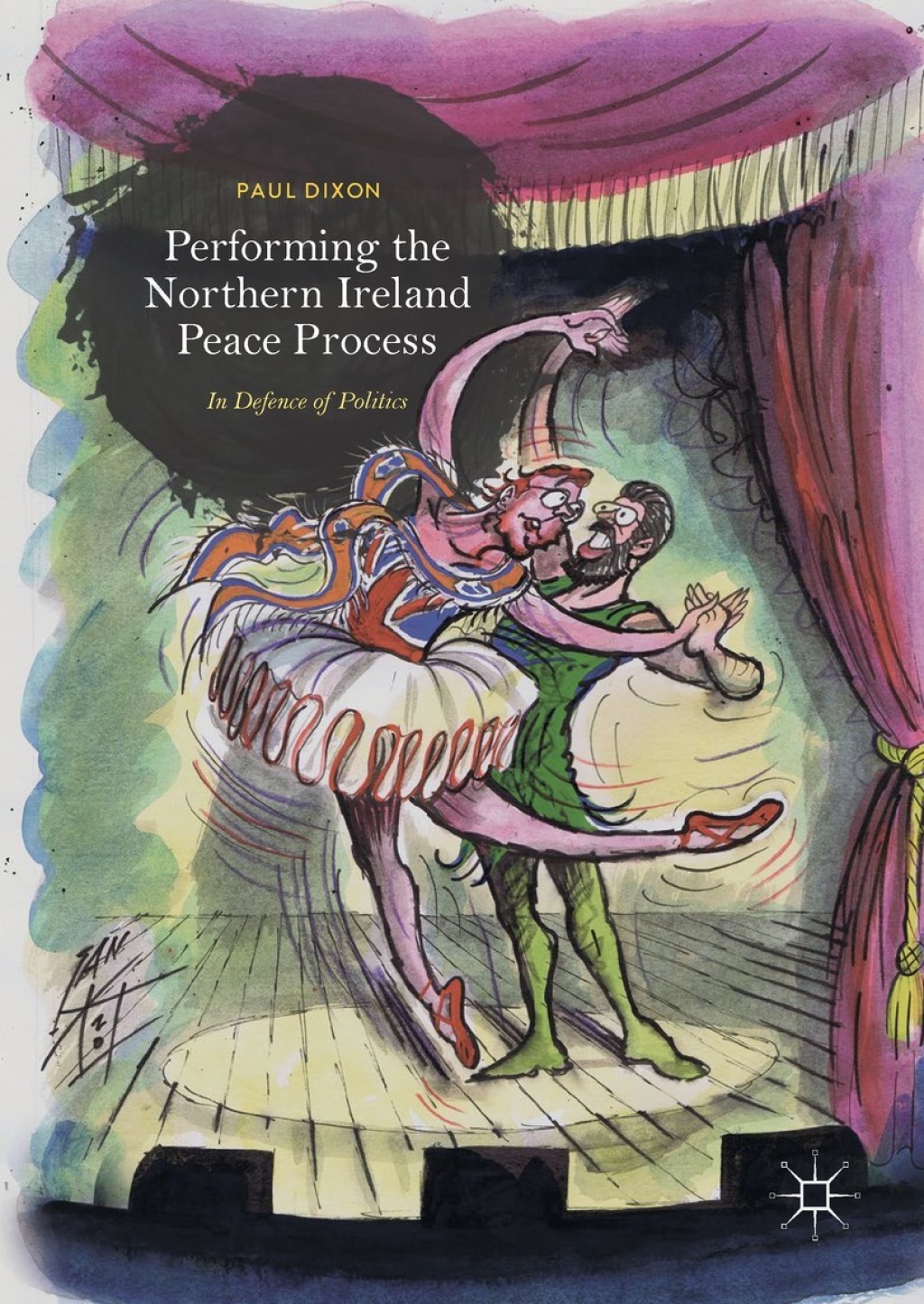 Performing the Northern Ireland Peace Process In Defence of Politics  â€“ PDF/EPUB Version Downloadable
