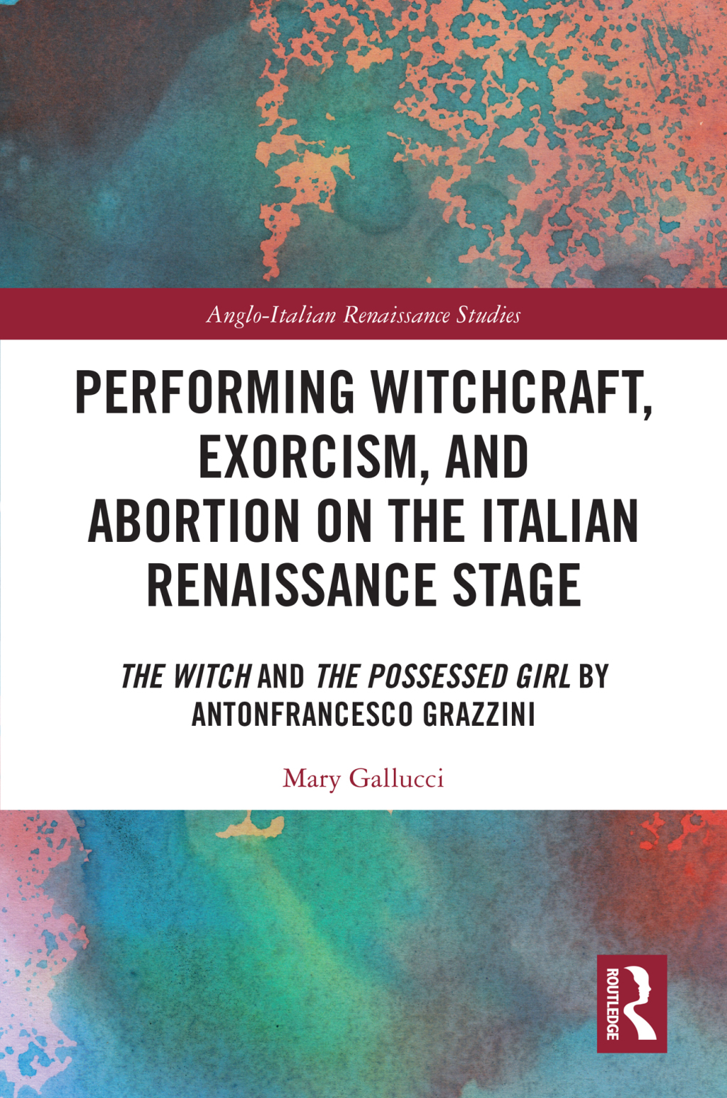 Performing Witchcraft, Exorcism, and Abortion on the Italian Renaissance Stage The Witch and The Possessed Girl by Antonfrancesco Grazzini 1st Edition â€“ PDF/EPUB Version Downloadable