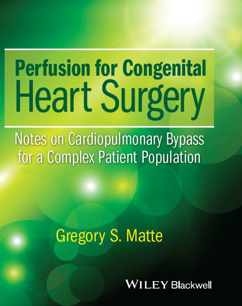 Perfusion for Congenital Heart Surgery Notes on Cardiopulmonary Bypass for a Complex Patient Population 1st Edition â€“ PDF/EPUB Version Downloadable