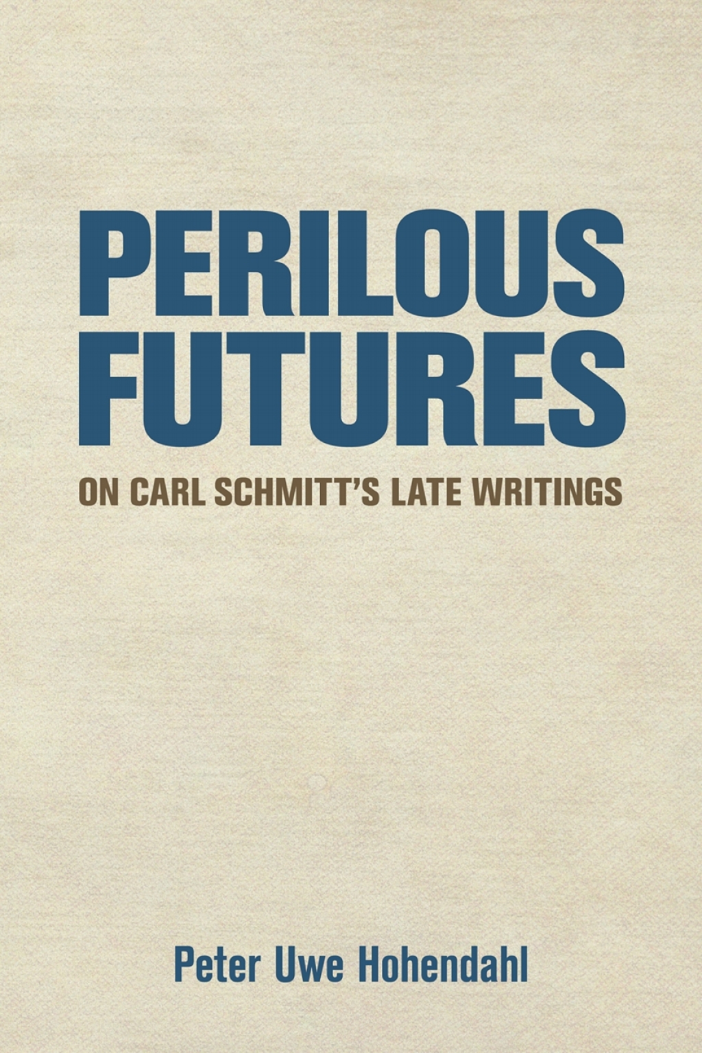 Perilous Futures On Carl Schmitt's Late Writings  â€“ PDF/EPUB Version Downloadable