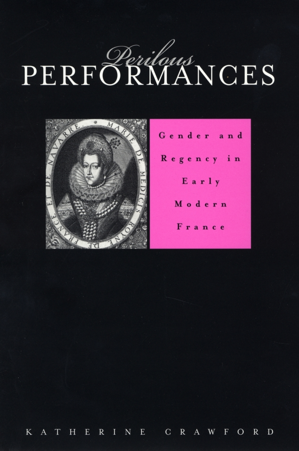 Perilous Performances Gender and Regency in Early Modern France  â€“ PDF/EPUB Version Downloadable