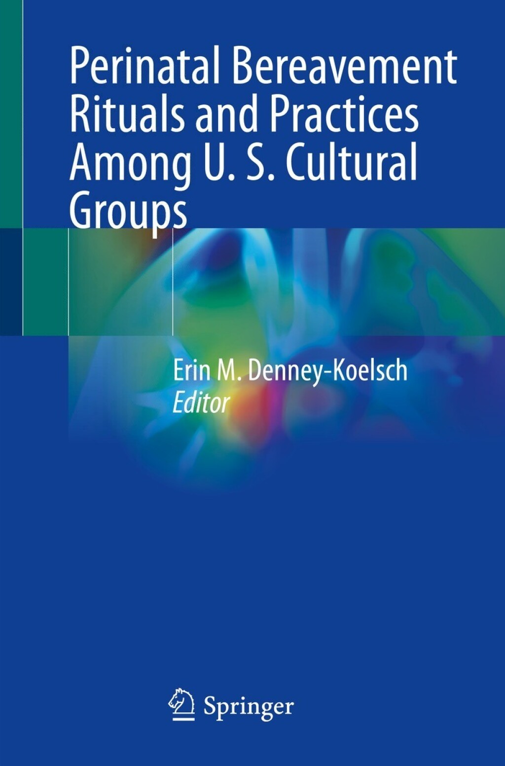 Perinatal Bereavement Rituals and Practices Among U. S. Cultural Groups  â€“ PDF/EPUB Version Downloadable