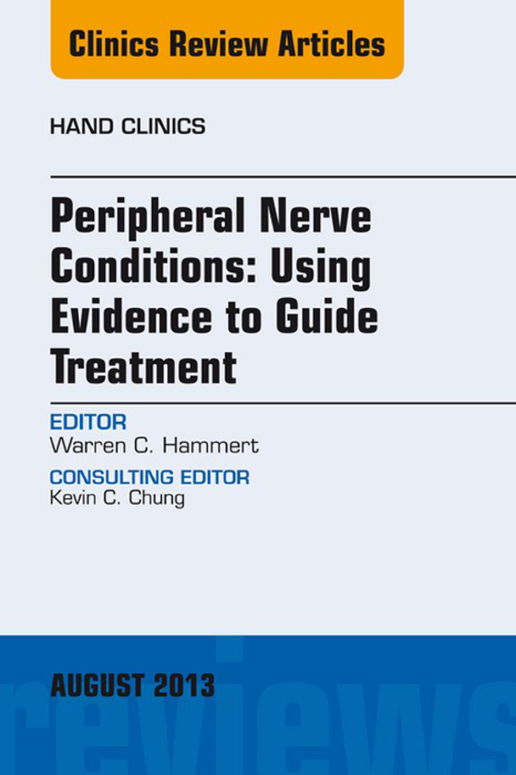 Peripheral Nerve Conditions: Using Evidence to Guide Treatment, An Issue of Hand Clinics  â€“ PDF/EPUB Version Downloadable