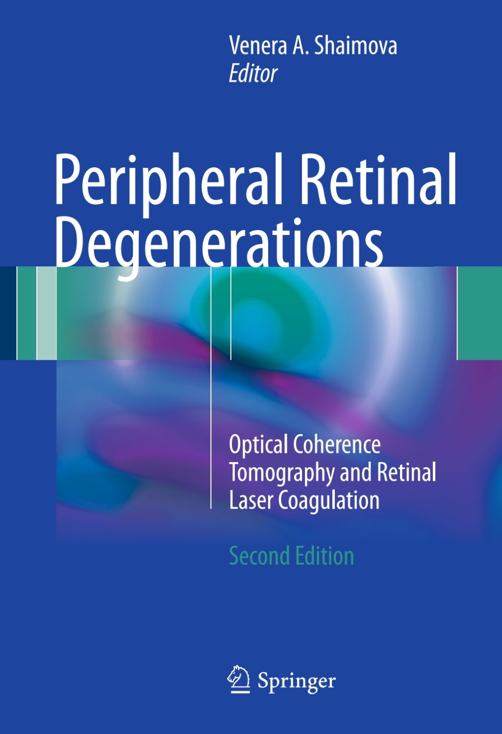 Peripheral Retinal Degenerations Optical Coherence Tomography and Retinal Laser Coagulation 2nd Edition â€“ PDF/EPUB Version Downloadable