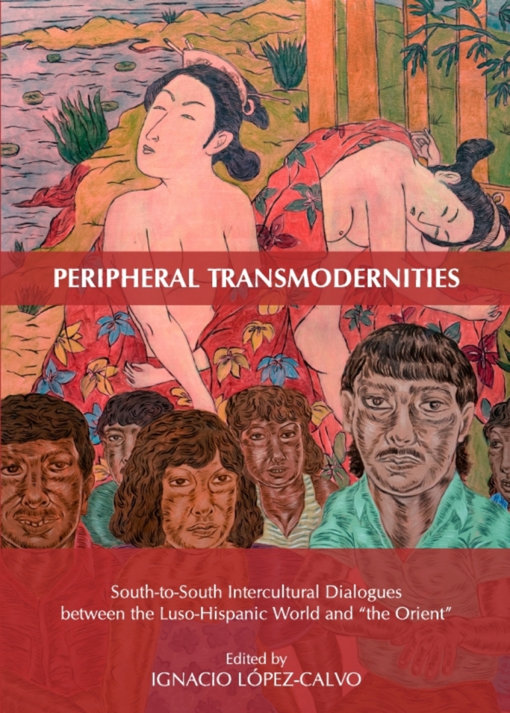 Peripheral Transmodernities South-to-South Intercultural Dialogues between the Luso-Hispanic World and â€œthe Orientâ€ 1st Edition â€“ PDF/EPUB Version Downloadable