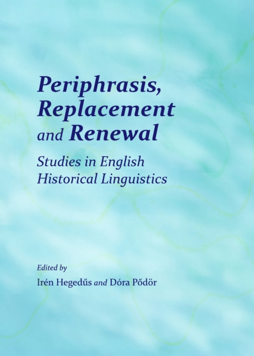 Periphrasis, Replacement and Renewal Studies in English Historical Linguistics 1st Edition â€“ PDF/EPUB Version Downloadable