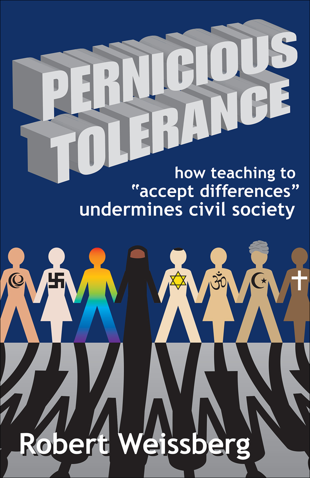 Pernicious Tolerance How Teaching to Accept Differences Undermines Civil Society 1st Edition â€“ PDF/EPUB Version Downloadable