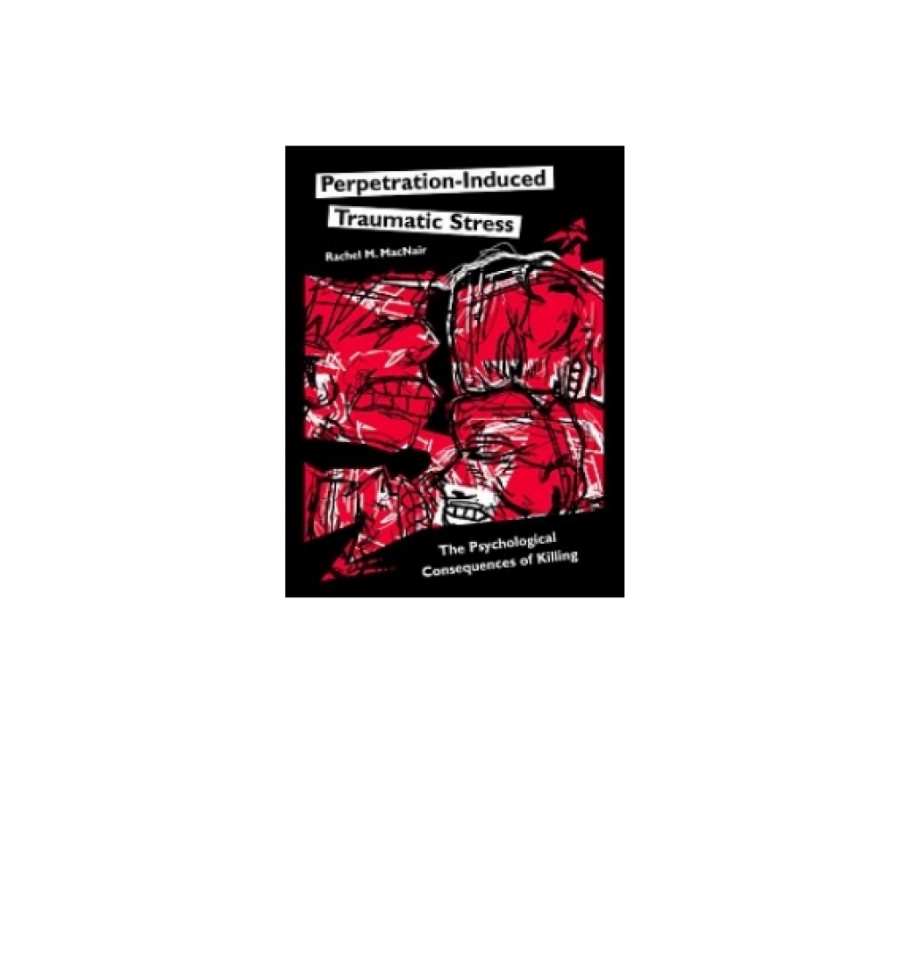 Perpetration-Induced Traumatic Stress The Psychological Consequences of Killing 1st Edition â€“ PDF/EPUB Version Downloadable