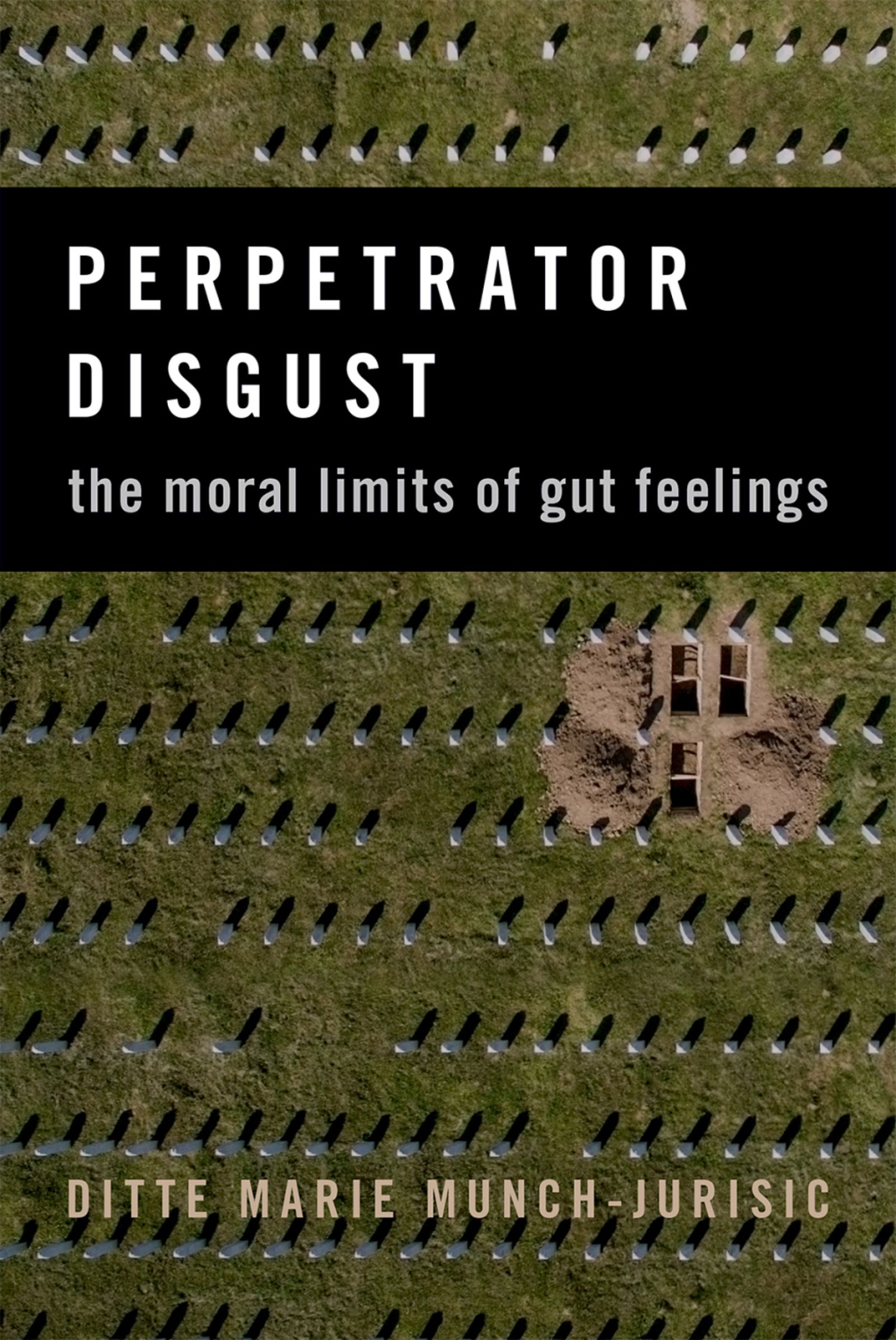 Perpetrator Disgust The Moral Limits of Gut Feelings  â€“ PDF/EPUB Version Downloadable