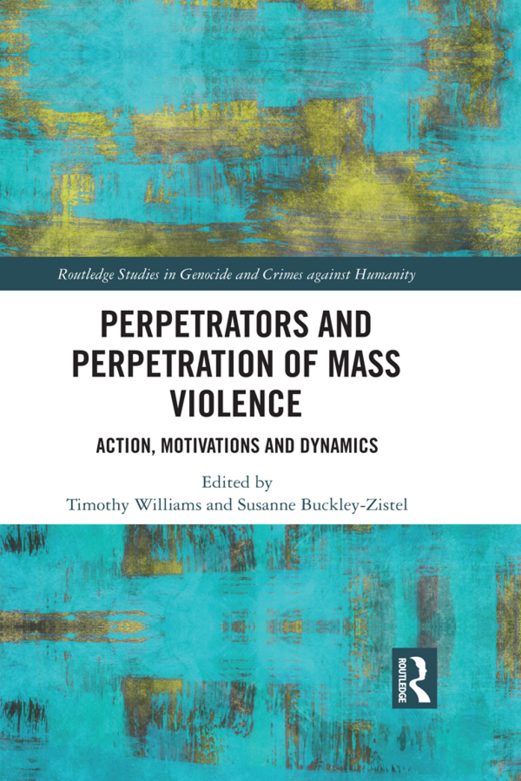 Perpetrators and Perpetration of Mass Violence Action, Motivations and Dynamics 1st Edition â€“ PDF/EPUB Version Downloadable