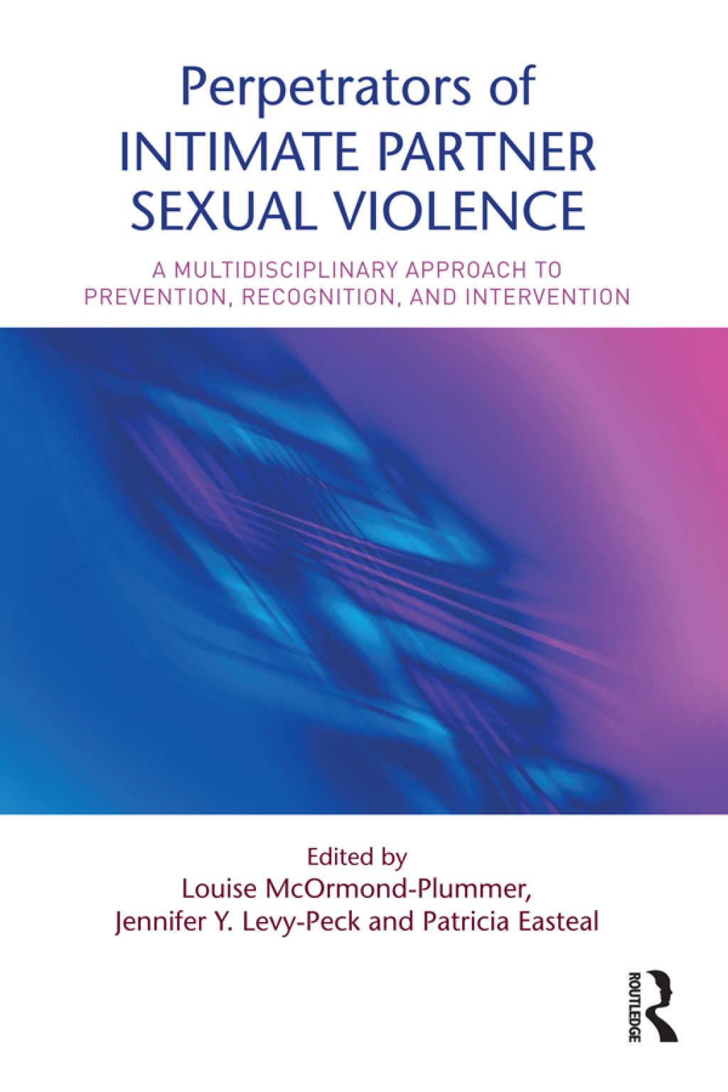 Perpetrators of Intimate Partner Sexual Violence A Multidisciplinary Approach to Prevention, Recognition, and Intervention 1st Edition â€“ PDF/EPUB Version Downloadable